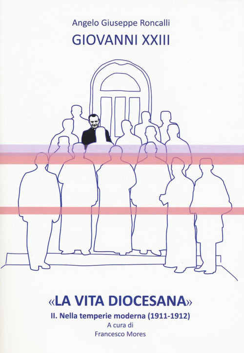 La vita diocesana. Vol. 2: Nella temperie moderna (1911-1912)