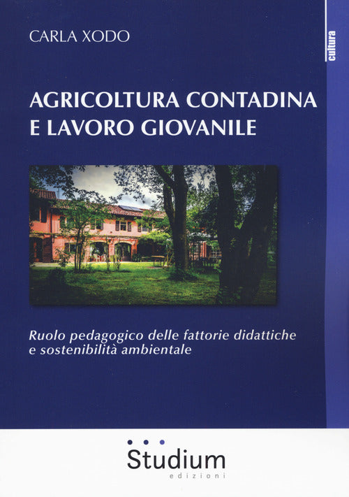Agricoltura contadina e lavoro giovanile. Ruolo pedagogico delle fattorie didattiche e sostenibilit ambientale
