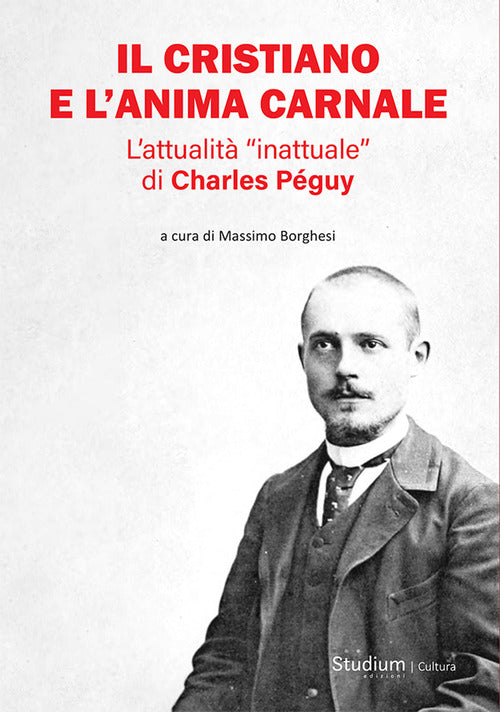 Il cristiano e l'anima carnale. Lattualit inattuale di Charles Pguy