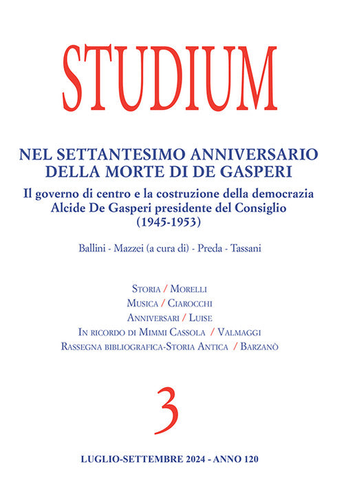 Studium. Vol. 3: Nel settantesimo anniversario della morte di De Gasperi. Il governo di centro e la costruzione della democrazia Alcide De Gasperi presidente del Consiglio (1945-1953)