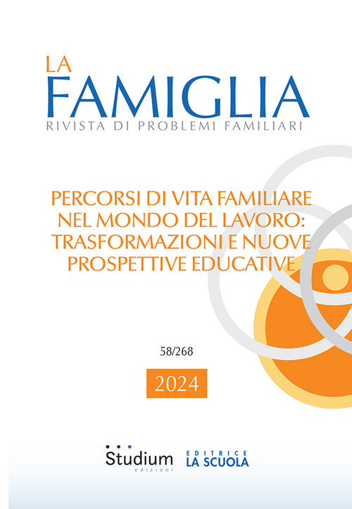 La famiglia. Rivista di problemi familiari. Vol. 1: Percorsi di vita familiare nel mondo del lavoro: trasformazioni e nuove prospettive educative