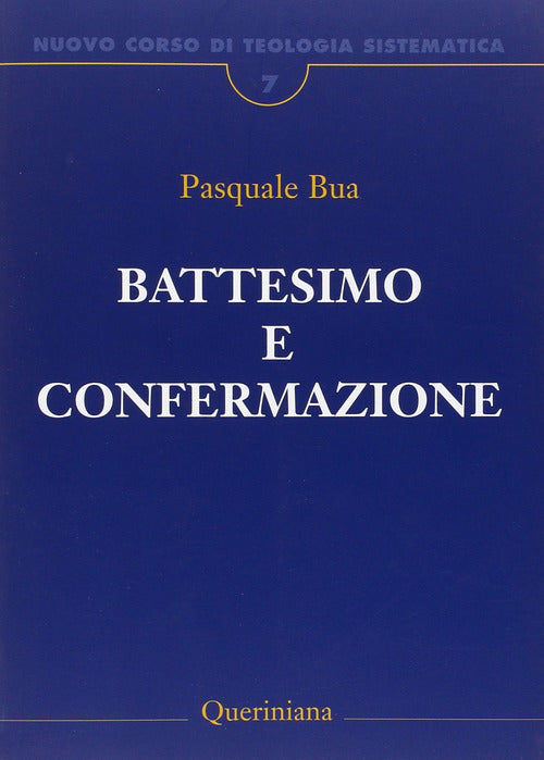 Nuovo corso di teologia sistematica. Vol. 7: Il battesimo e la confermazione