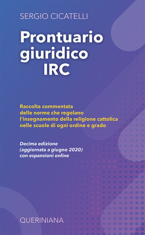 Prontuario giuridico IRC. Raccolta commentata delle norme che regolano l'insegnamento della religione cattolica nelle scuole di ogni ordine e grado
