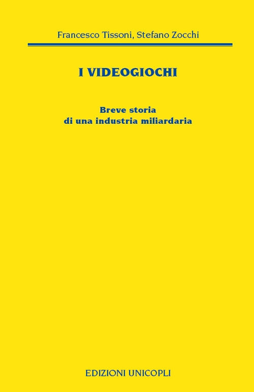 I videogiochi. Breve storia di un'industria miliardaria