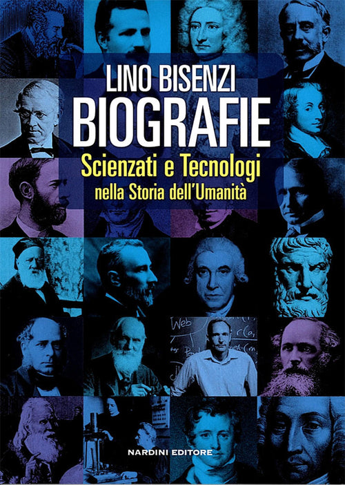 Biografie. Scienziati e tecnologie nella storia dell'umanit