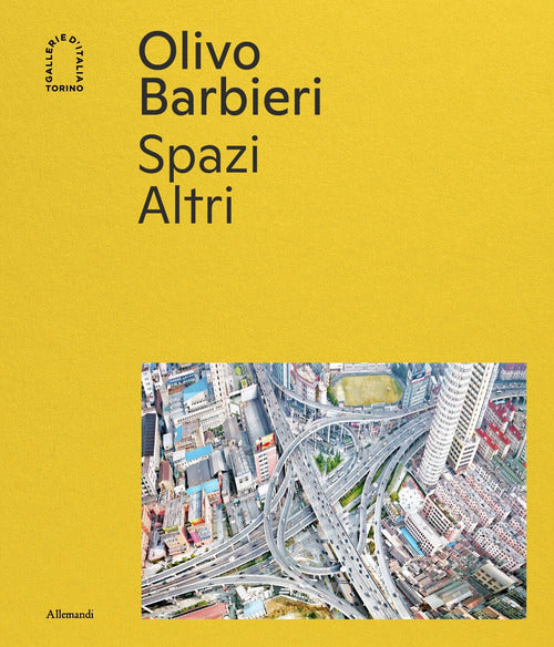 Olivo Barbieri. Spazi Altri
