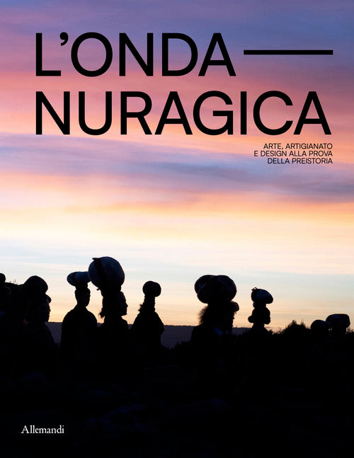 L'onda nuragica. Arte, artigianato e design alla prova della preistoria