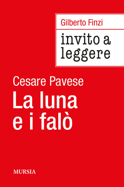 Invito a leggere La luna e i fal di Cesare Pavese