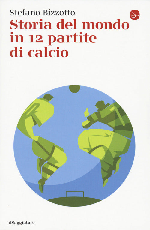 Storia del mondo in 12 partite di calcio