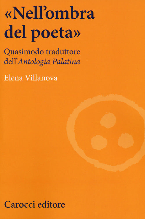 Nell'ombra del poeta. Quasimodo traduttore dell'Antologia palatina
