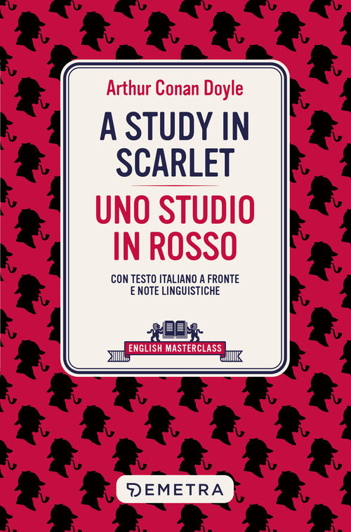 A study in scarlet-Uno studio in rosso. Testo italiano a fronte e note linguistiche