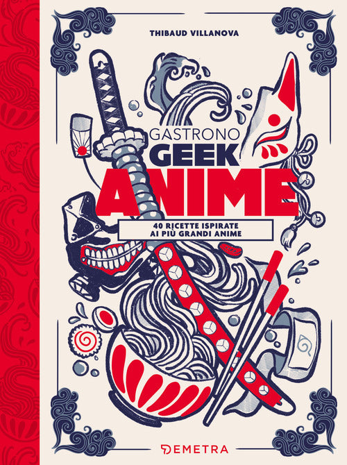 Gastronogeek anime. 40 ricette ispirate ai pi grandi anime