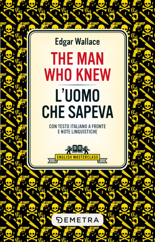 The man who knew-L'uomo che sapeva. Testo italiano a fronte