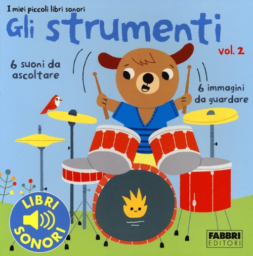 Gli strumenti. I miei piccoli libri sonori. Vol. 2