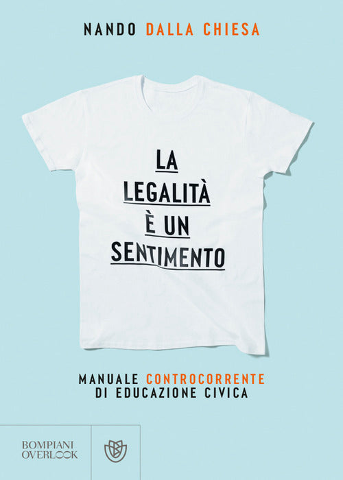 La legalità è un sentimento. Manuale controcorrente di eduzione civica