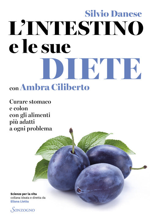 L'intestino e le sue diete. Curare stomaco e colon con gli alimenti pi adatti a ogni problema