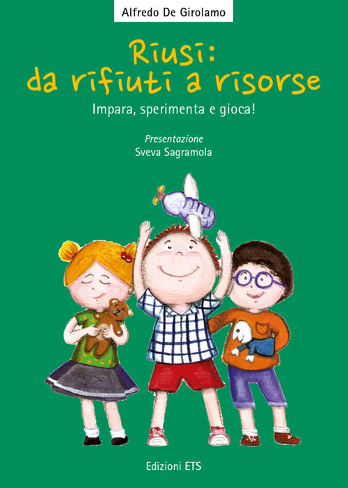 Riusi: da rifiuti a risorse. Impara, sperimenta e gioca!