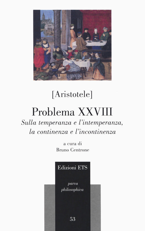 Problema XXVIII. Sulla temperanza e l'intemperanza, la continenza e lincontinenza