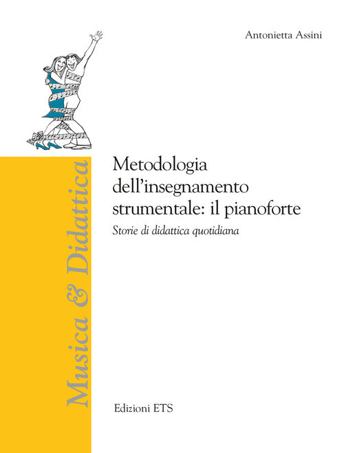Metodologia dellinsegnamento strumentale: il pianoforte. Storie di didattica quotidiana