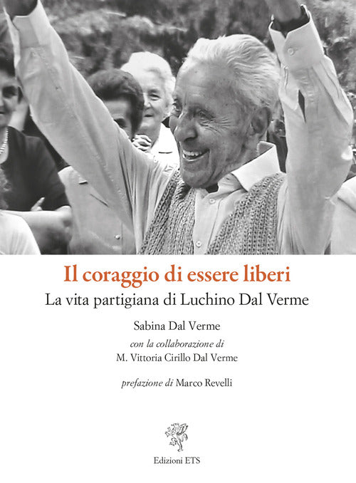 Il coraggio di essere liberi. La scelta partigiana di Luchino Dal Verme