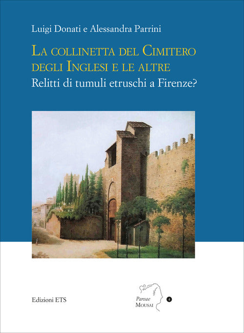 La collinetta del cimitero degli inglesi e le altre. Relitti di tumuli etruschi a Firenze?
