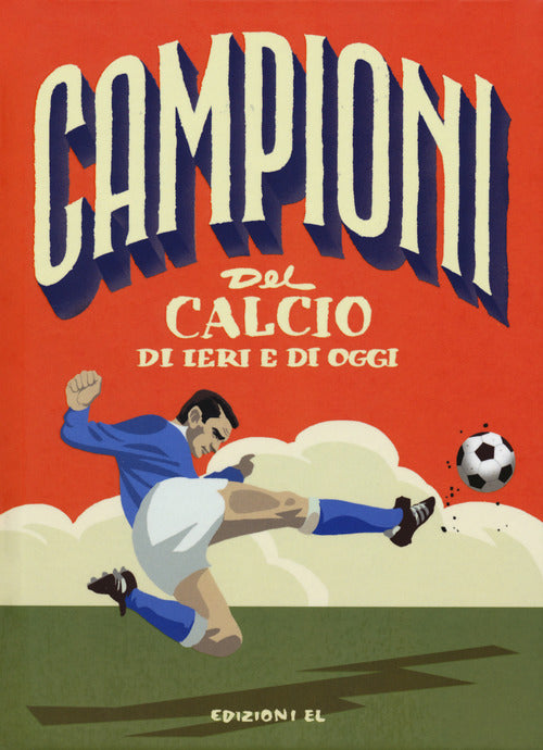 Campioni del calcio di ieri e oggi