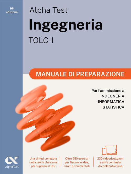Alpha Test. Ingegneria. TOLC-I. Manuale di preparazione. Per lammissione a Ingegneria, Informatica e Statistica. Ediz. MyDesk