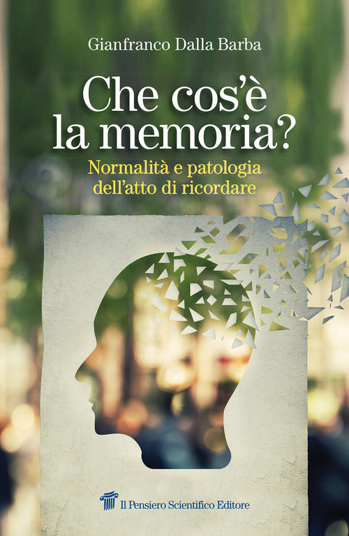 Che cos' la memoria? Normalit e patologia dell'atto di ricordare