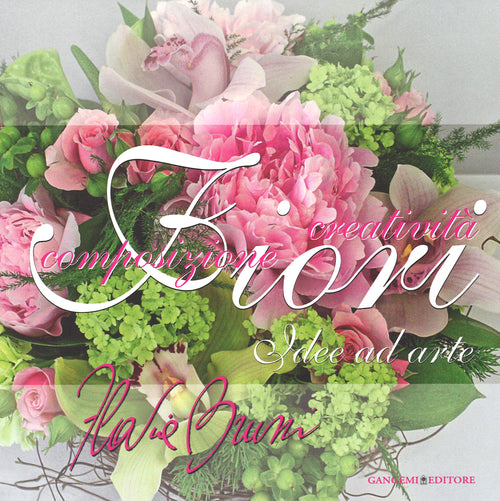 Fiori, idee ad arte. Composizione e creativit