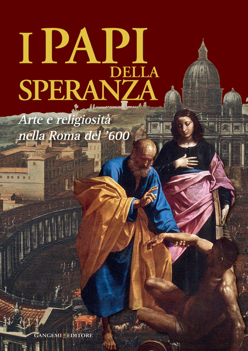 I papi della speranza. Arte e religiosit nella Roma del '600. Catalogo della mostra (Roma, 16 maggio-16 novembre 2014)
