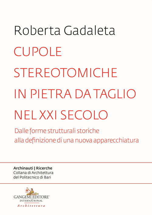 Cupole stereotomiche in pietra da taglio nel XXI secolo. Dalle forme strutturali storiche alla definizione di una nuova apparecchiatura