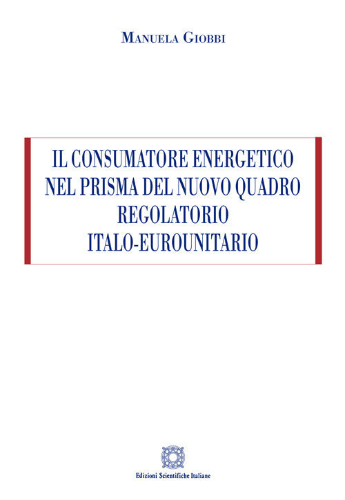 Il consumatore energetico nel prisma del nuovo quadro regolatorio italo-eurounitario