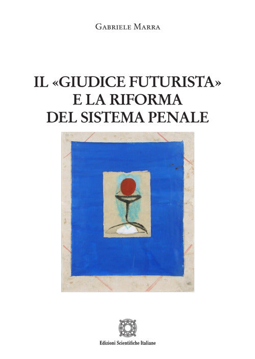 Il giudice futurista e la riforma del sistema penale