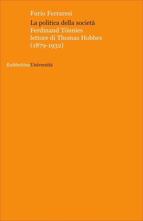 La politica della società. Ferdinand Tönnies lettore di Thomas Hobbes (1879-1932)