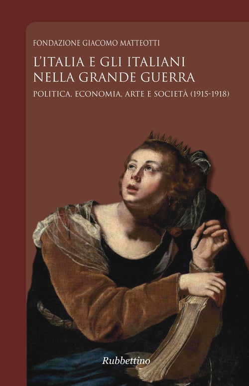 L'Italia e gli italiani nella Grande Guerra. Politica, economia, arte e societ (1915-1918)