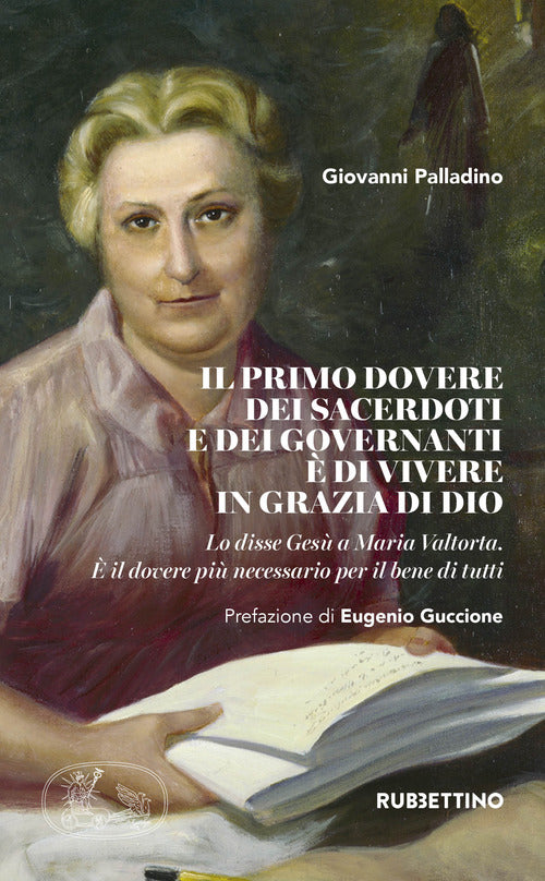 Il primo dovere dei sacerdoti e dei governanti di vivere in grazia di Dio. Lo disse Ges a Maria Valtorta. il dovere pi necessario per il bene di tutti