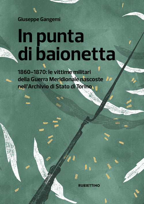 In punta di baionetta. 1860-1870: le vittime militari della Guerra Meridionale nascoste nell'Archivio di Stato di Torino