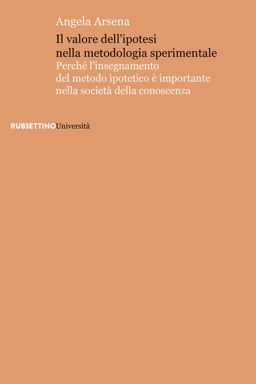 Il valore dell’ipotesi nella metodologia sperimentale. Perché l'insegnamento del metodo ipotetico è importante nella società della conoscenza