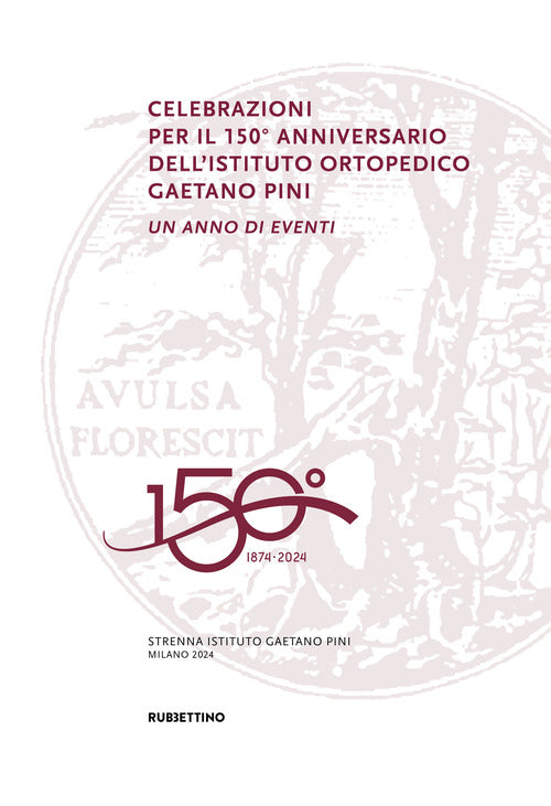 Celebrazioni per il 150 anniversario dellIstituto Ortopedico Gaetano Pini. Un anno di eventi