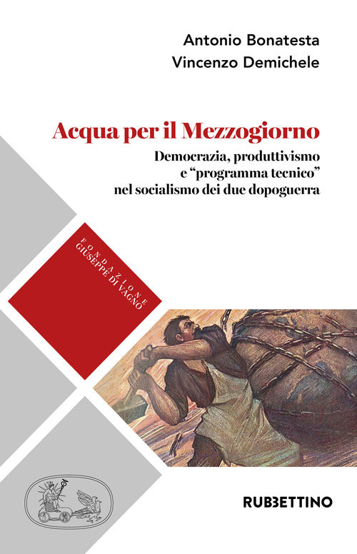 Acqua per il Mezzogiorno. Democrazia, produttivismo e programma tecnico nel socialismo dei due dopoguerra
