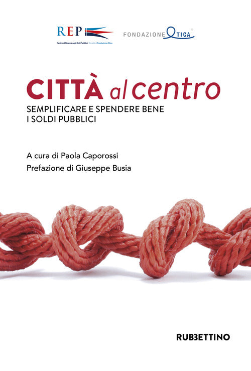 Citt al centro. Semplificare e spendere bene i soldi pubblici