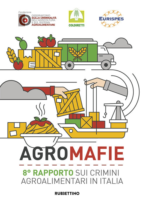 Agromafie. 8 rapporto sui crimini agroalimentari in Italia