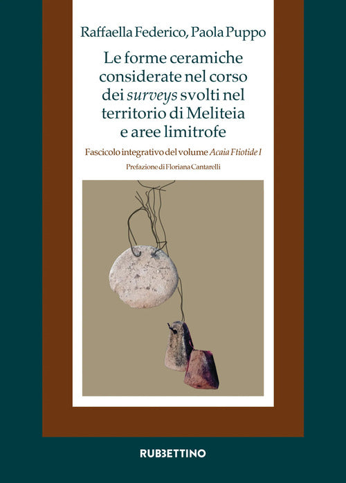 Le forme ceramiche considerate nel corso dei surveys svolti nel territorio di Meliteia e aree limitrofe. Fascicolo integrativo del volume «Acaia Ftiotide I»