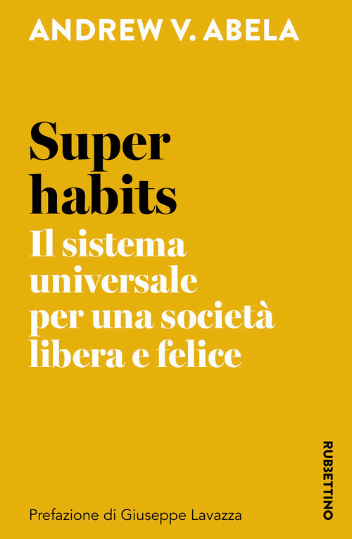 Super habits. Il sistema universale per una società libera e felice