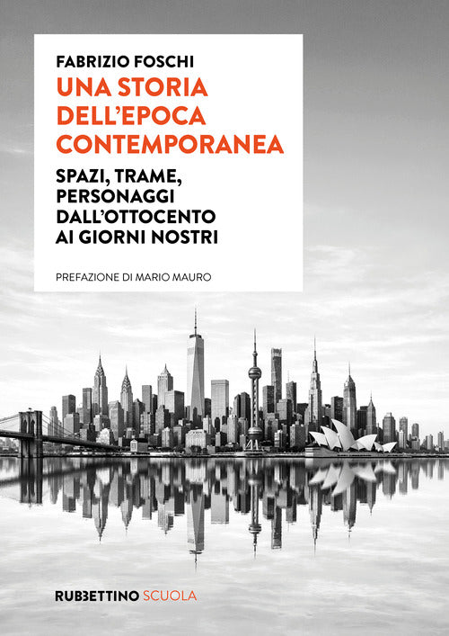 Una storia dell'epoca contemporanea. Spazi, trame, personaggi dall'Ottocento ai giorni nostri