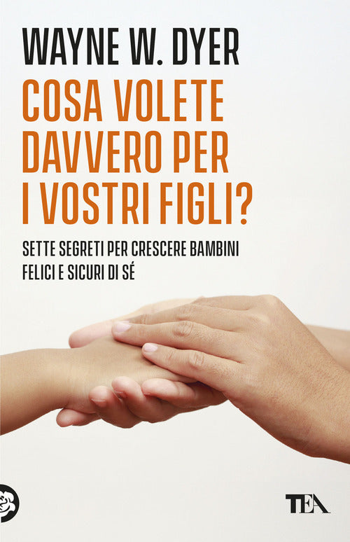 Cosa volete davvero per i vostri figli?