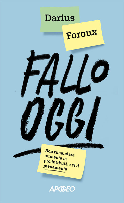 Fallo oggi. Non rimandare, aumenta la produttivit e vivi pienamente