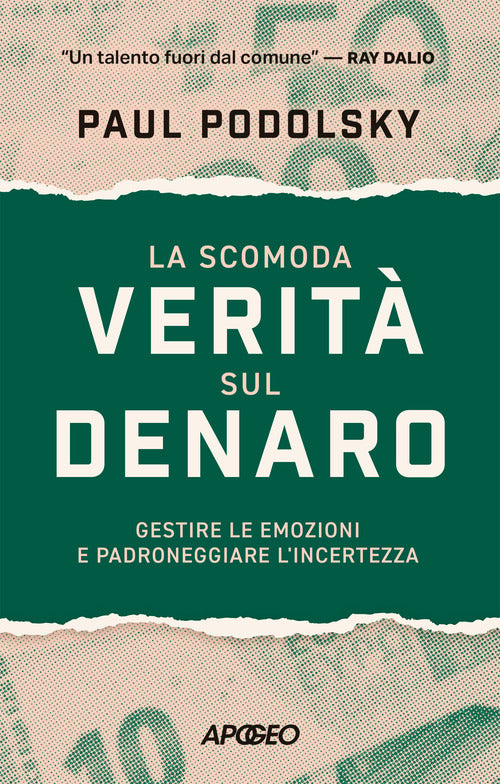 La scomoda verit sul denaro. Gestire le emozioni e padroneggiare l'incertezza