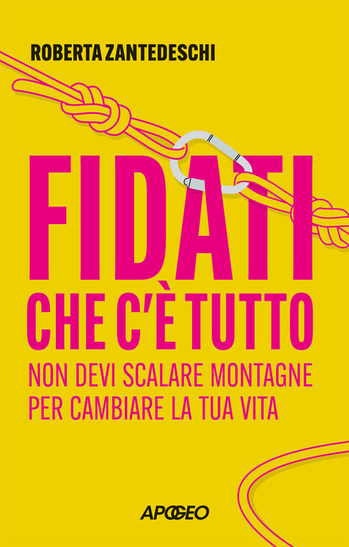 Fidati che c'è tutto. Non devi scalare montagne per cambiare la tua vita