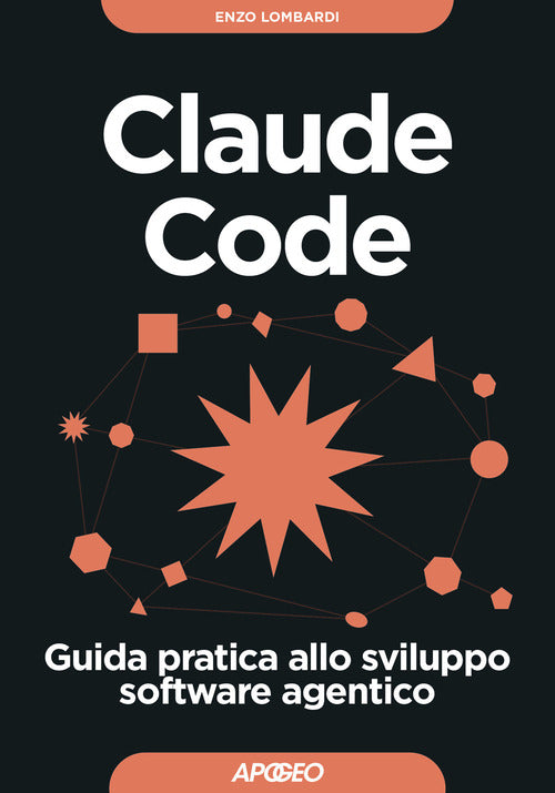 Claude Code. Guida pratica allo sviluppo software agentico